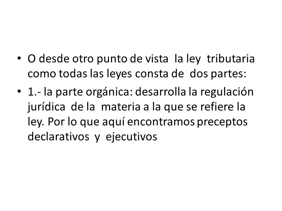 O desde otro punto de vista la ley tributaria como todas las leyes consta de dos partes:
