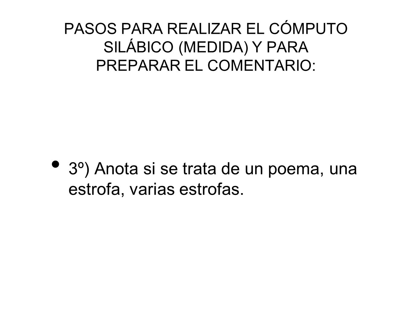 3º) Anota si se trata de un poema, una estrofa, varias estrofas.