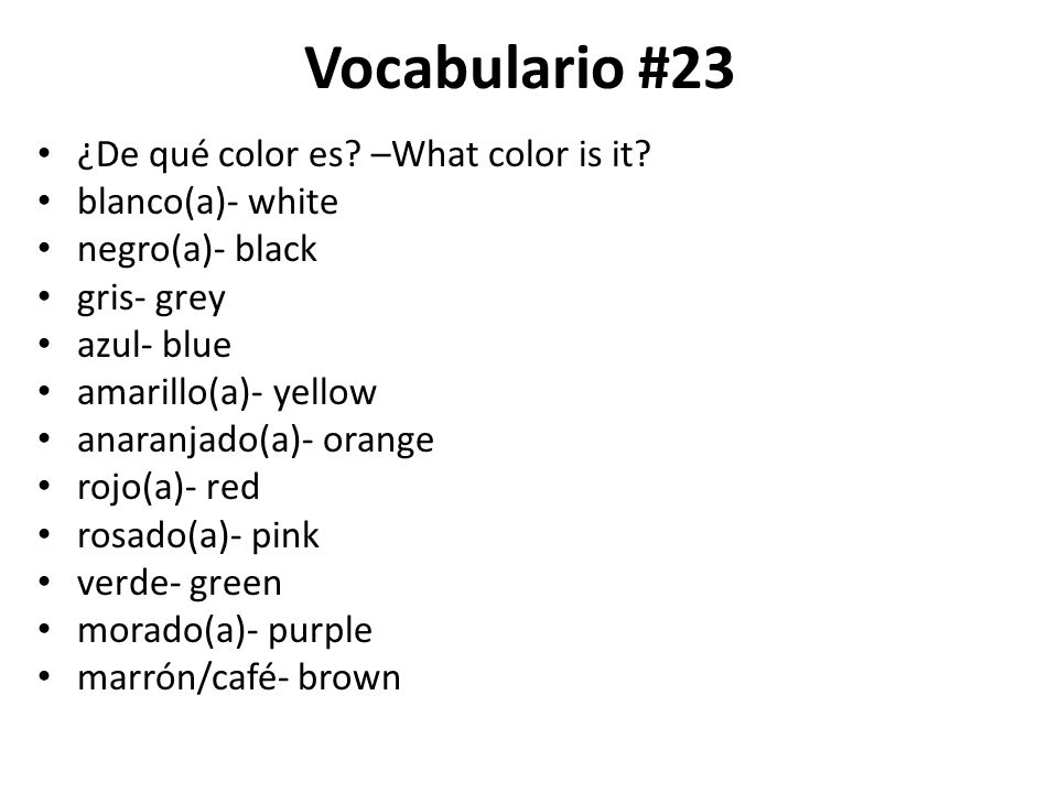Vocabulario #23 ¿De qué color es –What color is it blanco(a)- white