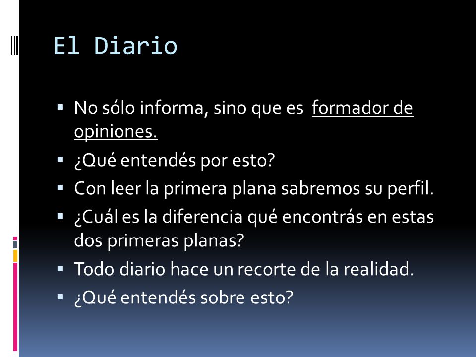 El Diario No sólo informa, sino que es formador de opiniones.