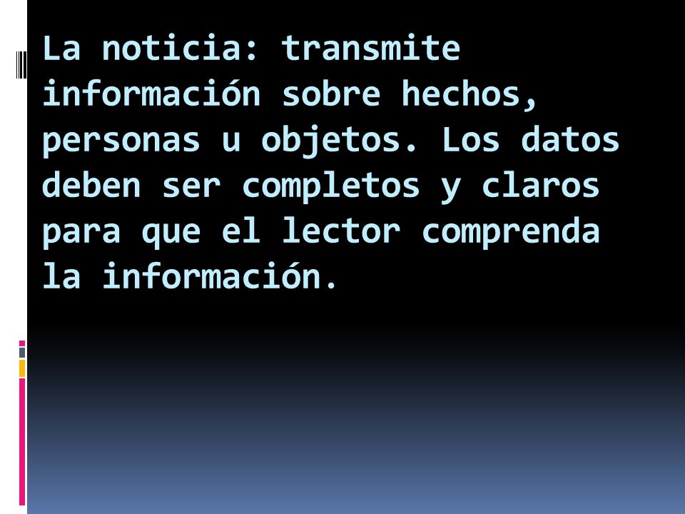 La noticia: transmite información sobre hechos, personas u objetos