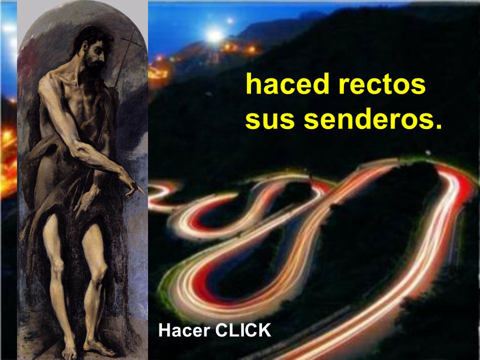 haced rectos sus senderos.