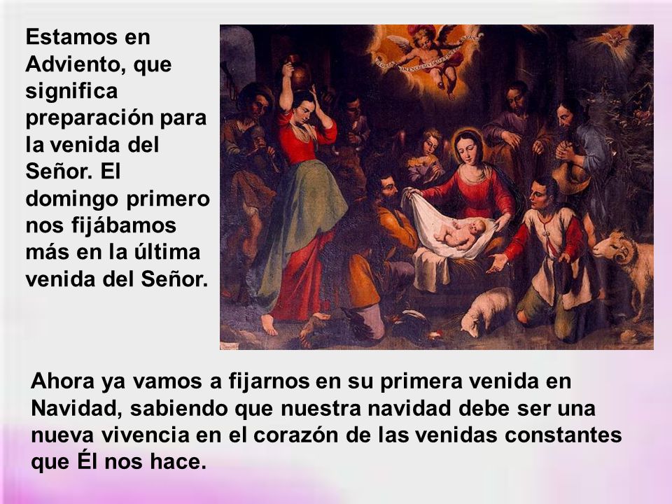Estamos en Adviento, que significa preparación para la venida del Señor. El domingo primero nos fijábamos más en la última venida del Señor.