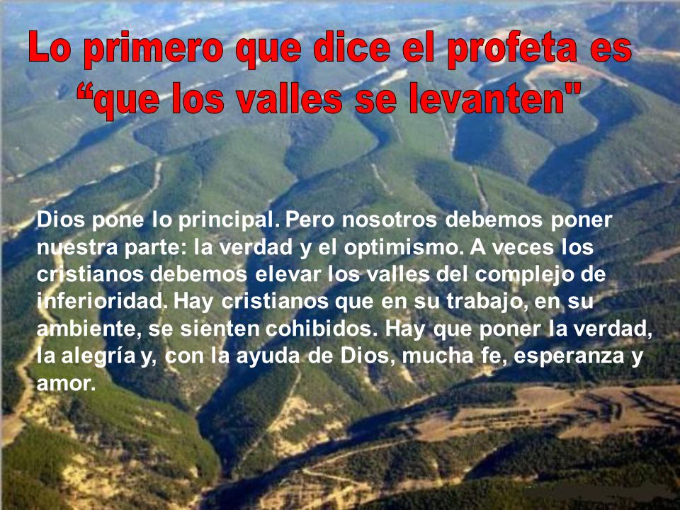 Lo primero que dice el profeta es que los valles se levanten