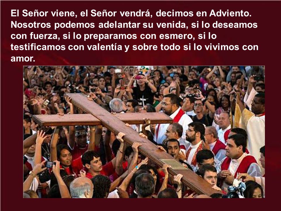El Señor viene, el Señor vendrá, decimos en Adviento