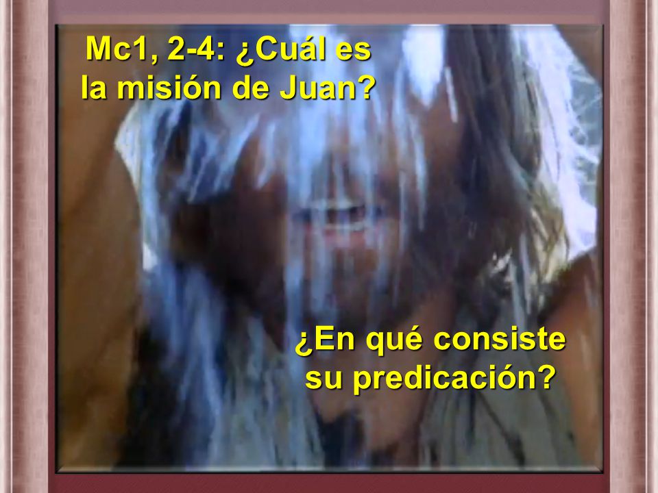 Mc1, 2-4: ¿Cuál es la misión de Juan ¿En qué consiste su predicación