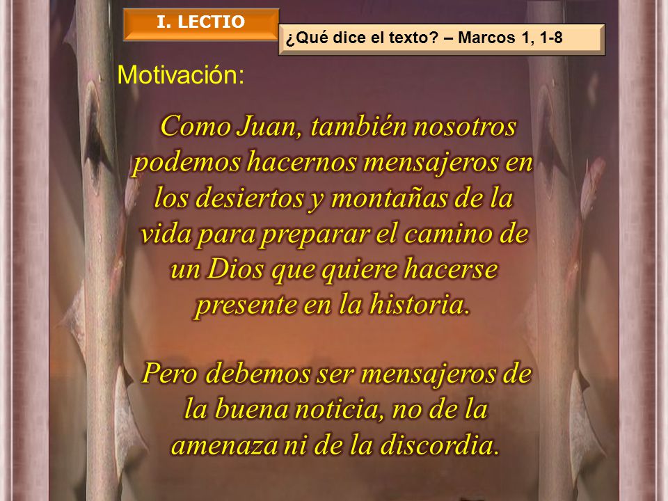 I. LECTIO ¿Qué dice el texto – Marcos 1, 1-8. Motivación: