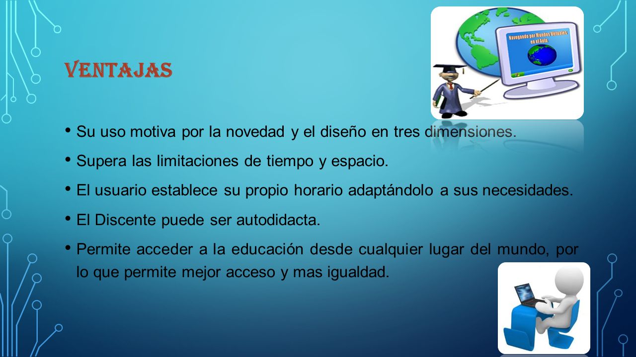 Ventajas Su uso motiva por la novedad y el diseño en tres dimensiones.