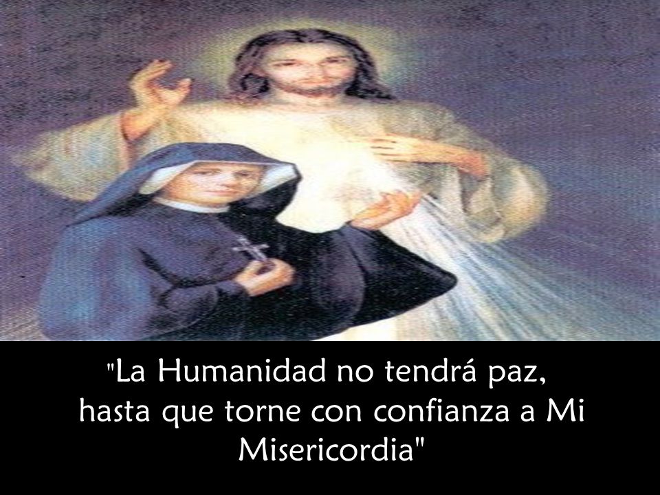 hasta que torne con confianza a Mi Misericordia
