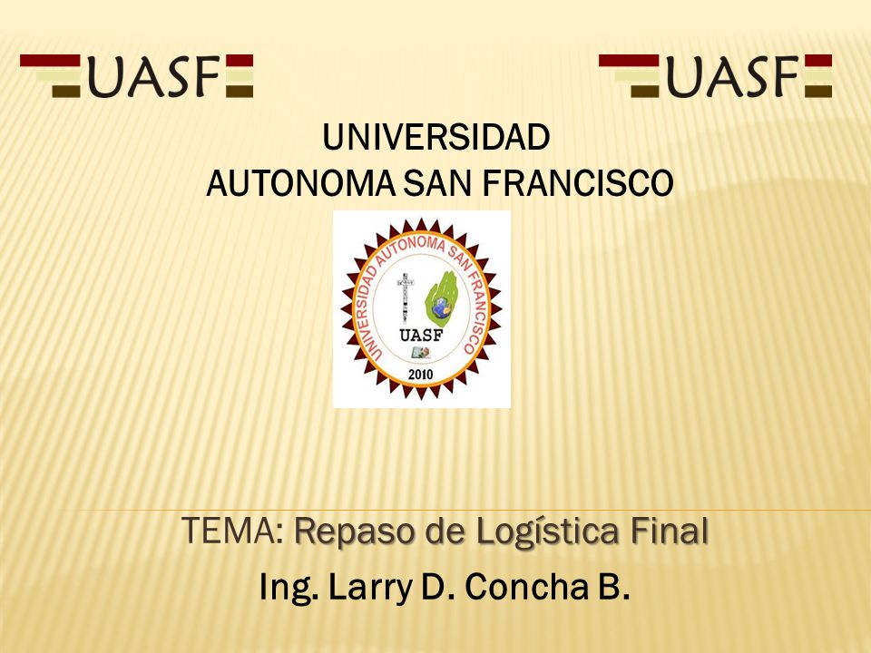 TEMA: Repaso de Logística Final Ing. Larry D. Concha B.