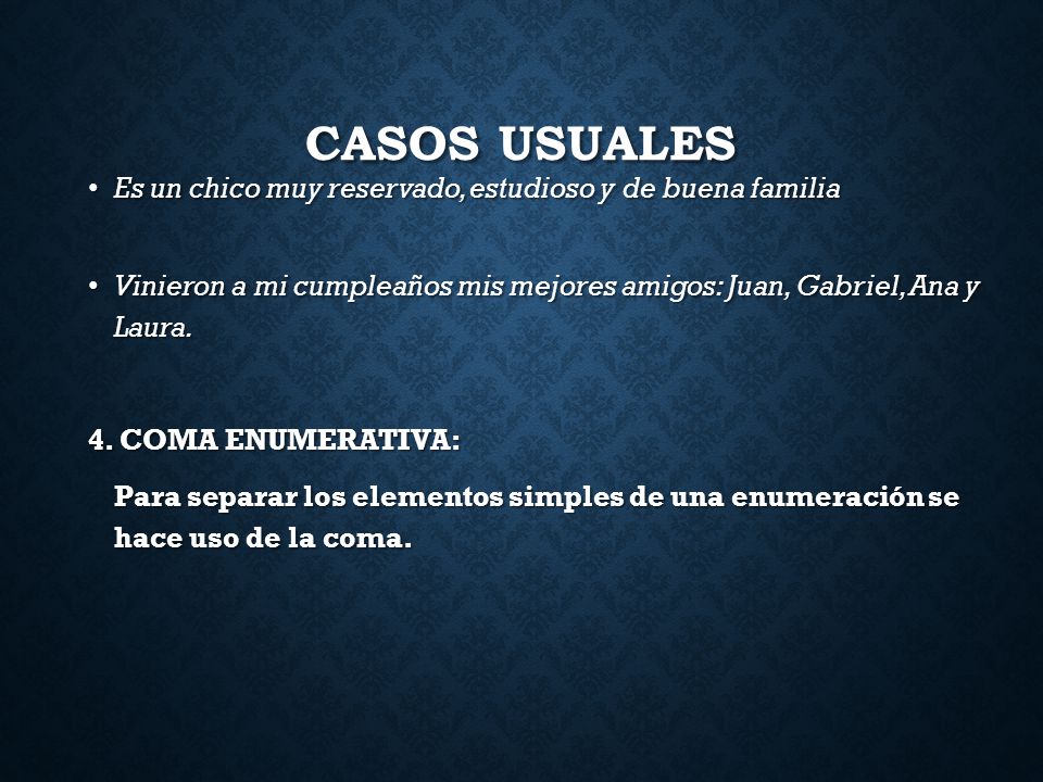 CASOS USUALES Es un chico muy reservado, estudioso y de buena familia