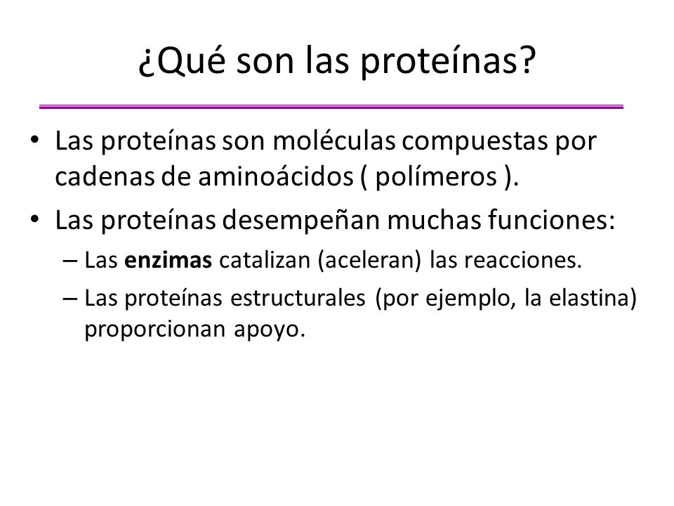 ¿Qué son las proteínas Las proteínas son moléculas compuestas por cadenas de aminoácidos ( polímeros ).