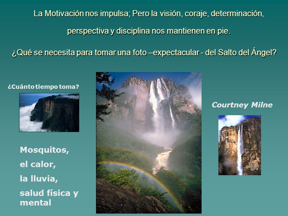 La Motivación nos impulsa; Pero la visión, coraje, determinación, perspectiva y disciplina nos mantienen en pie.