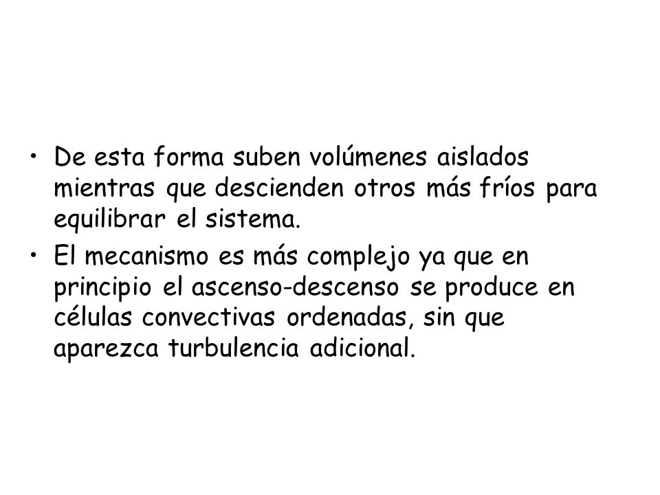 De esta forma suben volúmenes aislados mientras que descienden otros más fríos para equilibrar el sistema.