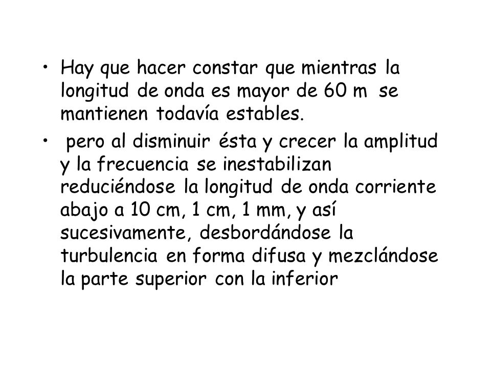 Hay que hacer constar que mientras la longitud de onda es mayor de 60 m se mantienen todavía estables.
