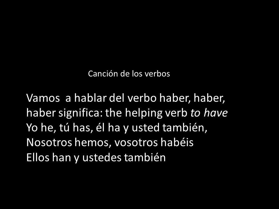 Yo he, tú has, él ha y usted también, Nosotros hemos, vosotros habéis