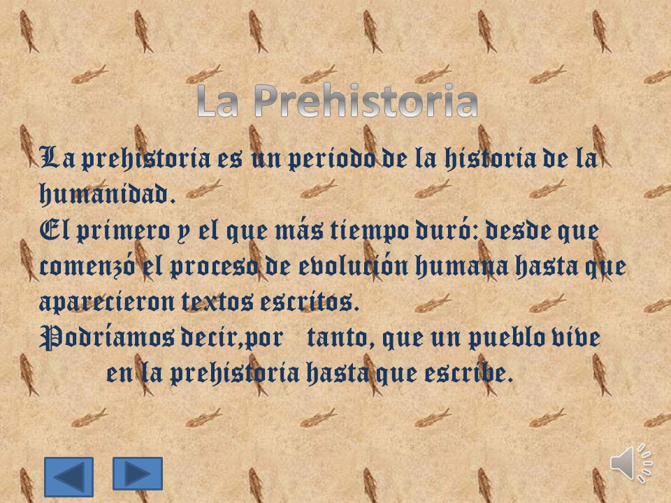 La Prehistoria La prehistoria es un periodo de la historia de la