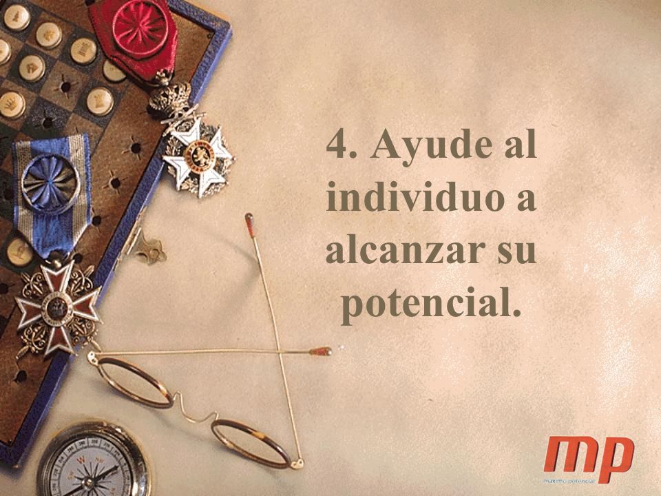 4. Ayude al individuo a alcanzar su potencial.