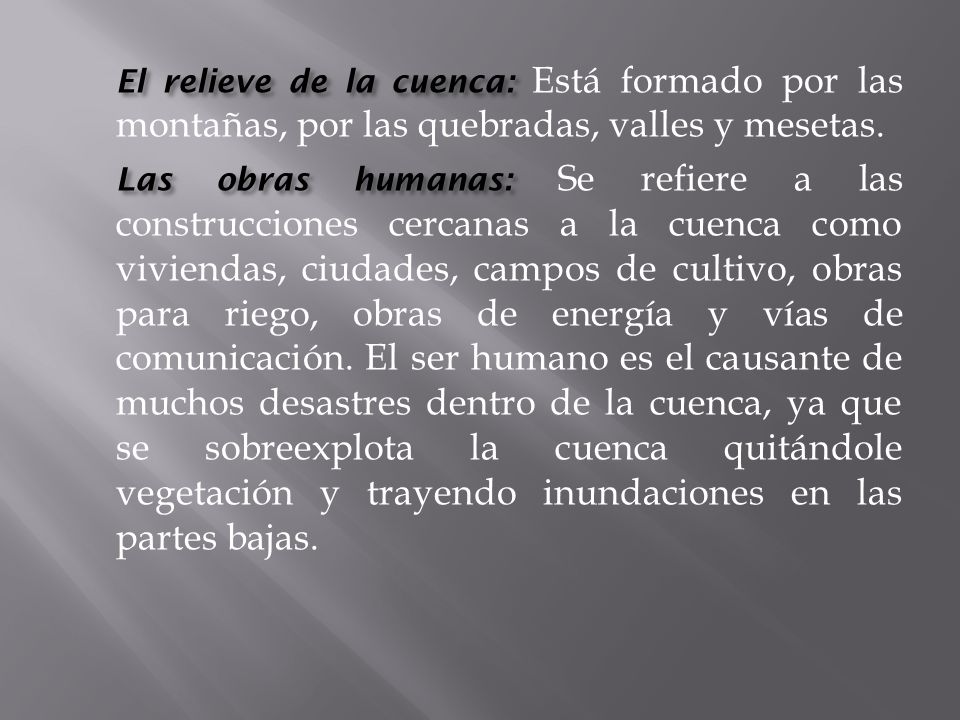 El relieve de la cuenca: Está formado por las montañas, por las quebradas, valles y mesetas.
