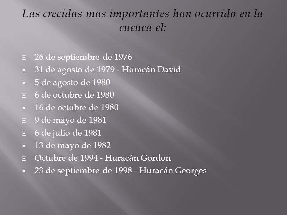 Las crecidas mas importantes han ocurrido en la cuenca el: