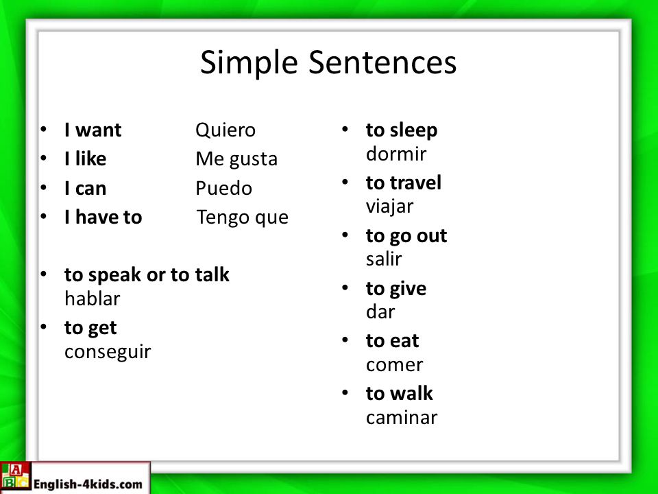 Simple Sentences I want Quiero I like Me gusta I can Puedo