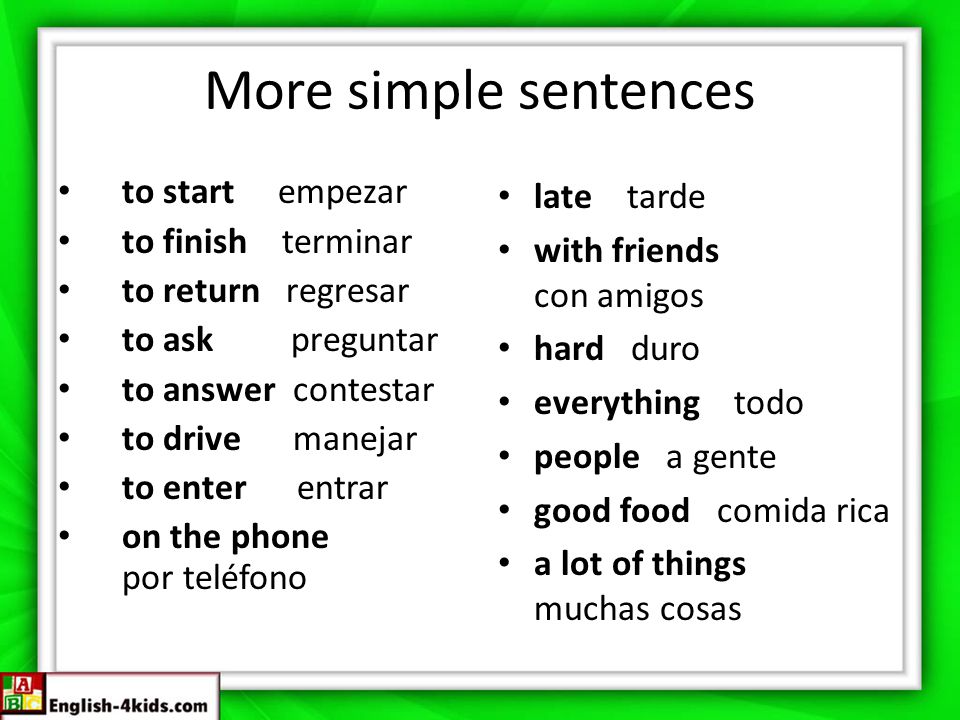 More simple sentences to start empezar to finish terminar