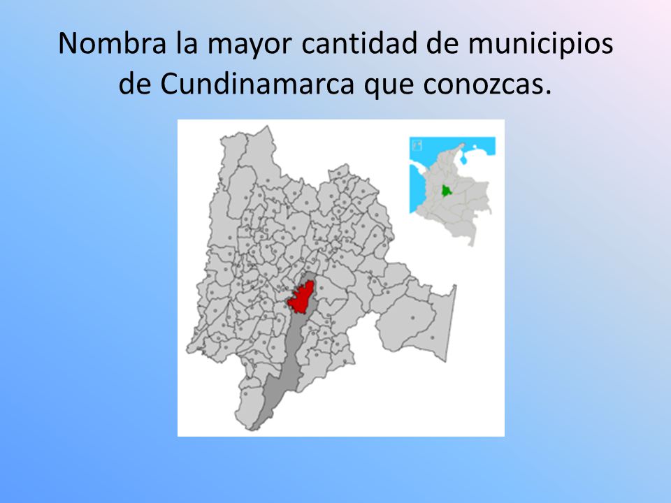 Nombra la mayor cantidad de municipios de Cundinamarca que conozcas.