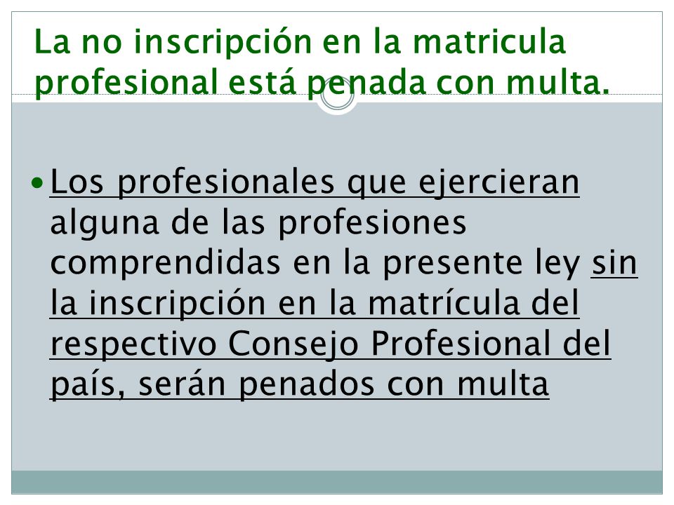 La no inscripción en la matricula profesional está penada con multa.