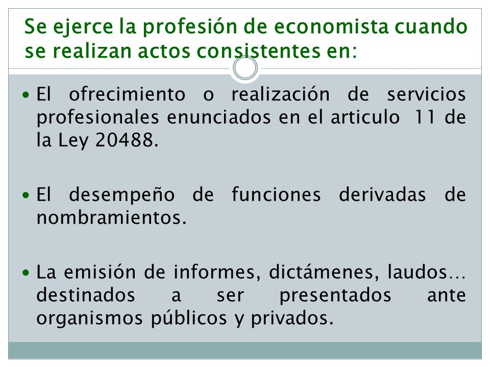 Se ejerce la profesión de economista cuando se realizan actos consistentes en: