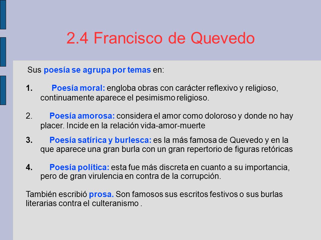 2.4 Francisco de Quevedo Sus poesía se agrupa por temas en:
