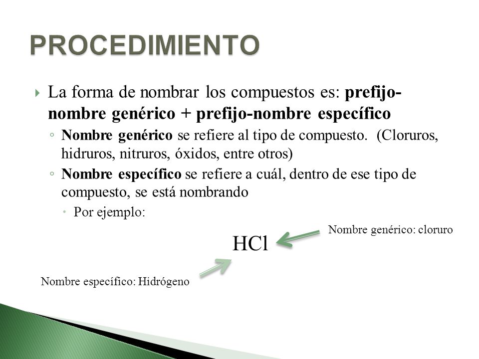 PROCEDIMIENTO La forma de nombrar los compuestos es: prefijo- nombre genérico + prefijo-nombre específico.