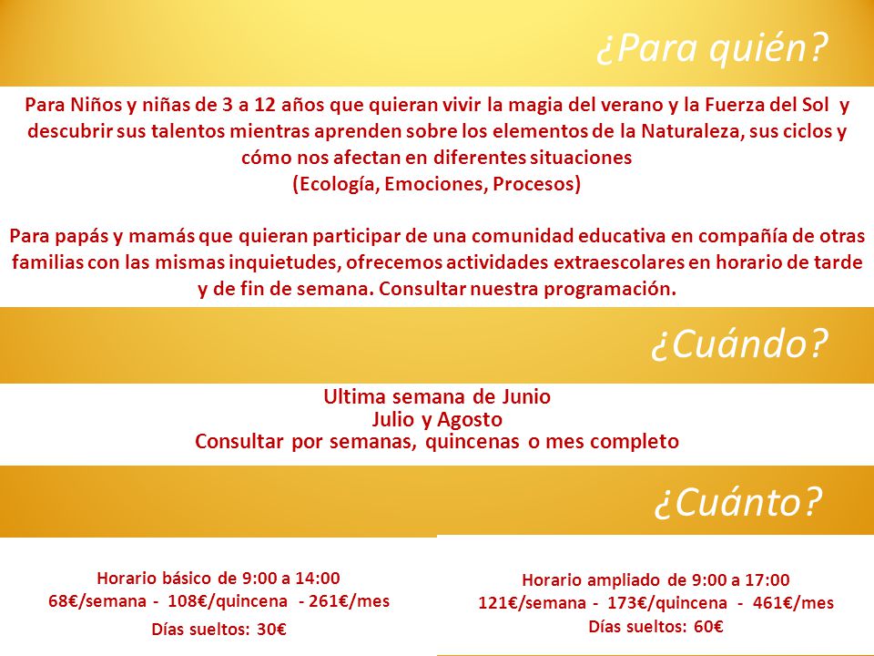 Horario básico de 9:00 a 14:00 68€/semana - 108€/quincena - 261€/mes