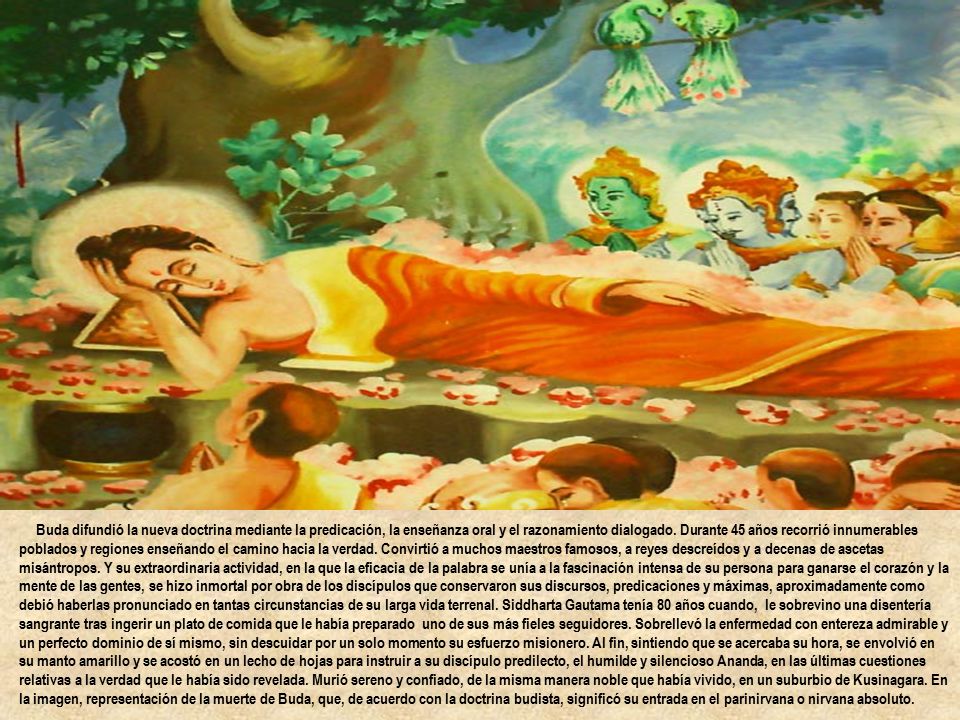 Buda difundió la nueva doctrina mediante la predicación, la enseñanza oral y el razonamiento dialogado.