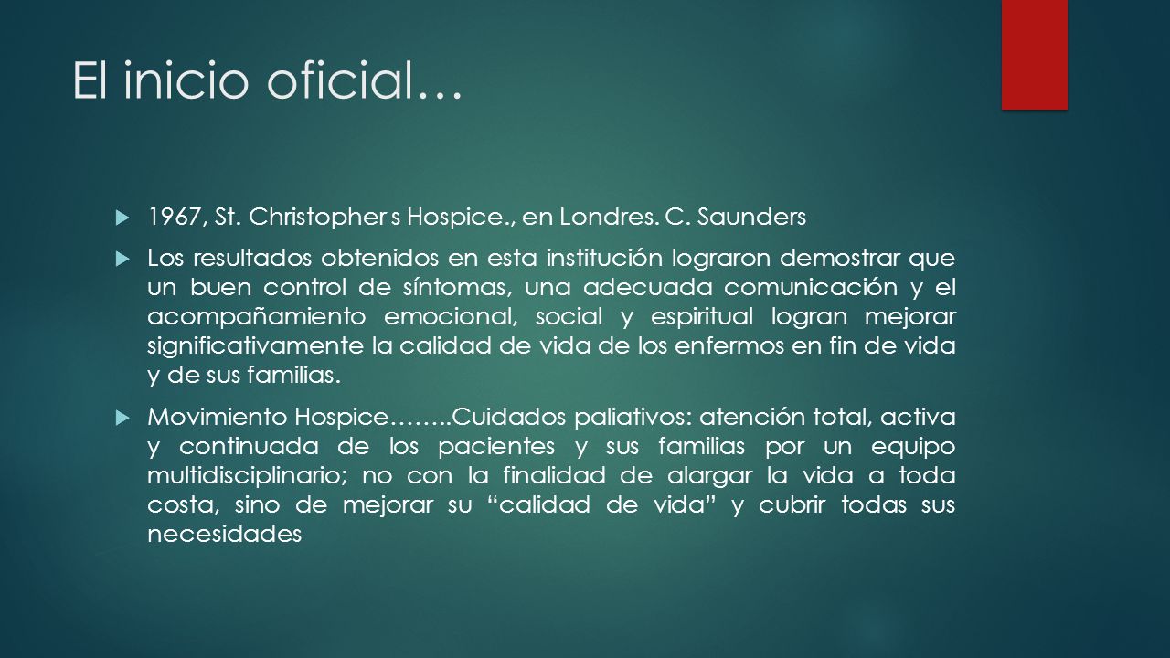 El inicio oficial… 1967, St. Christopher s Hospice., en Londres. C. Saunders.