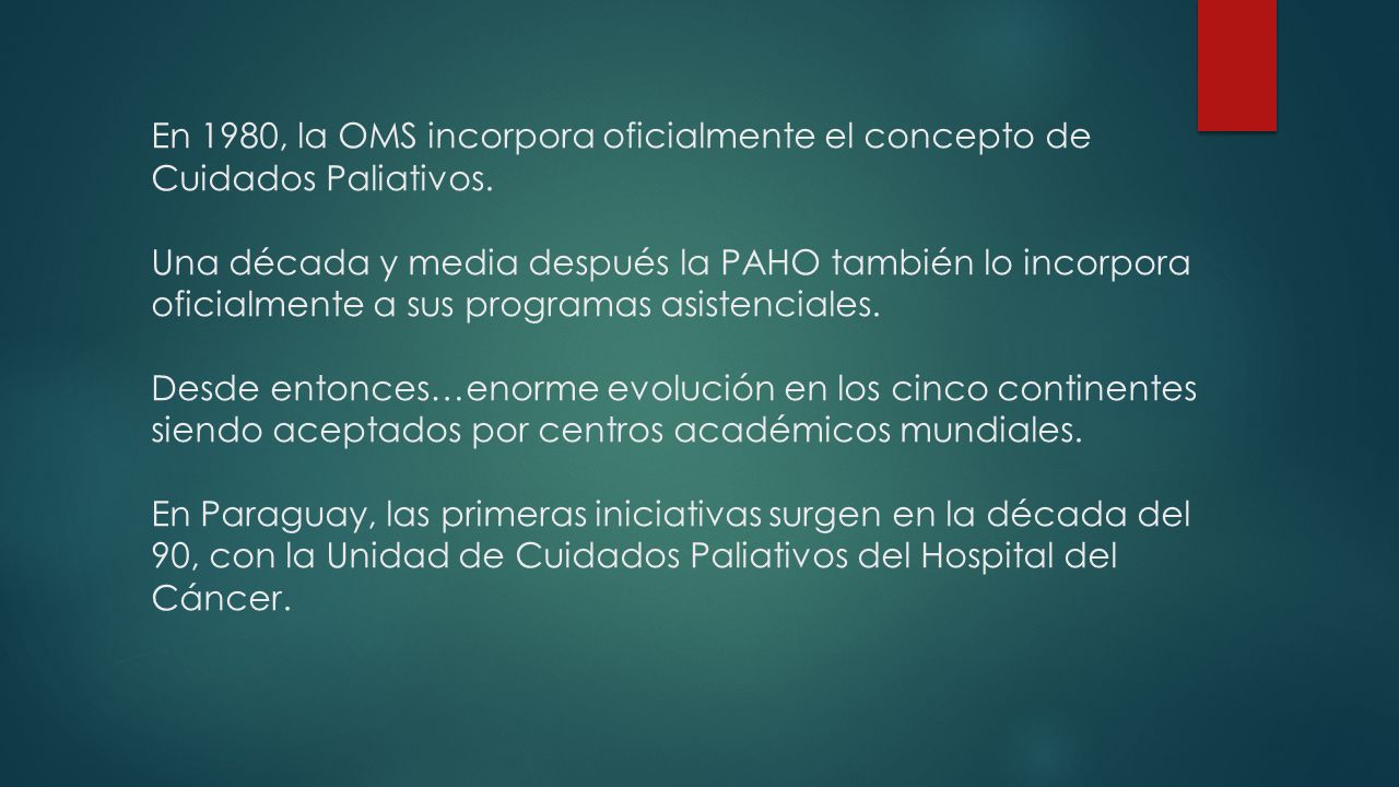 En 1980, la OMS incorpora oficialmente el concepto de Cuidados Paliativos.