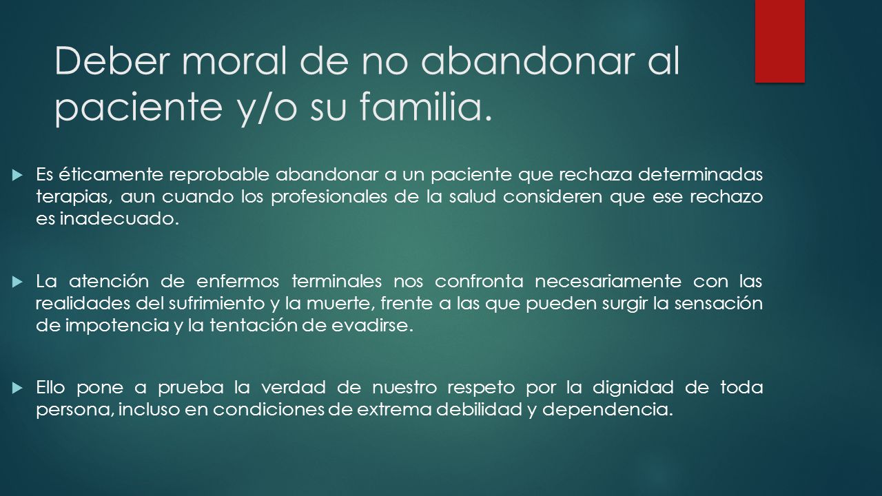 Deber moral de no abandonar al paciente y/o su familia.