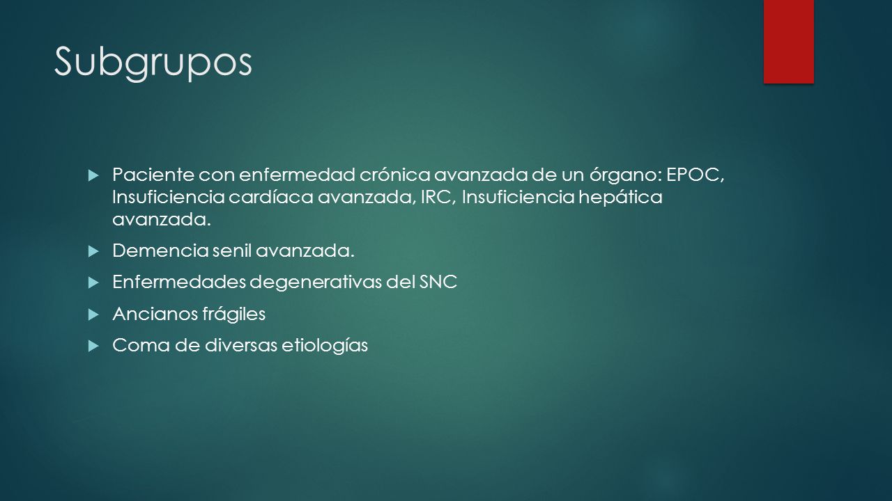 Subgrupos Paciente con enfermedad crónica avanzada de un órgano: EPOC, Insuficiencia cardíaca avanzada, IRC, Insuficiencia hepática avanzada.