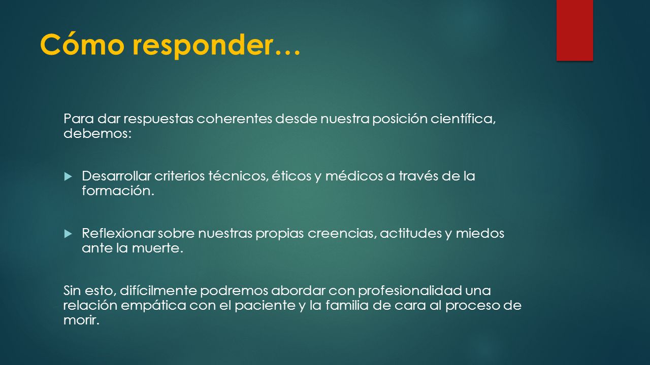 Cómo responder… Para dar respuestas coherentes desde nuestra posición científica, debemos: