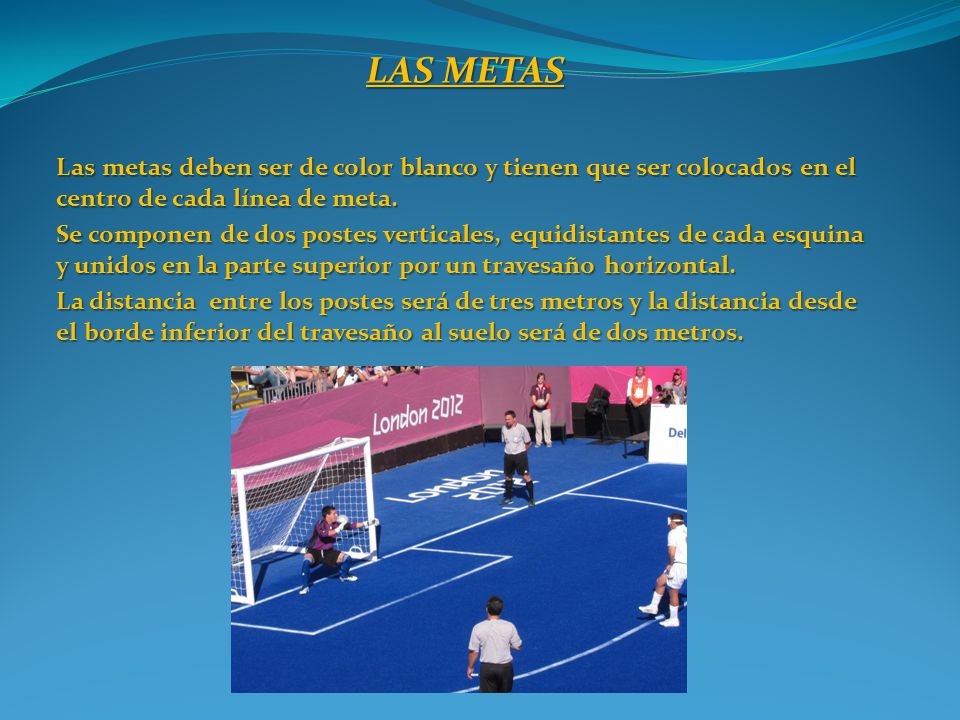 LAS METAS Las metas deben ser de color blanco y tienen que ser colocados en el centro de cada línea de meta.