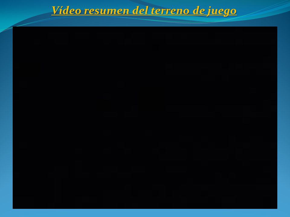 Vídeo resumen del terreno de juego