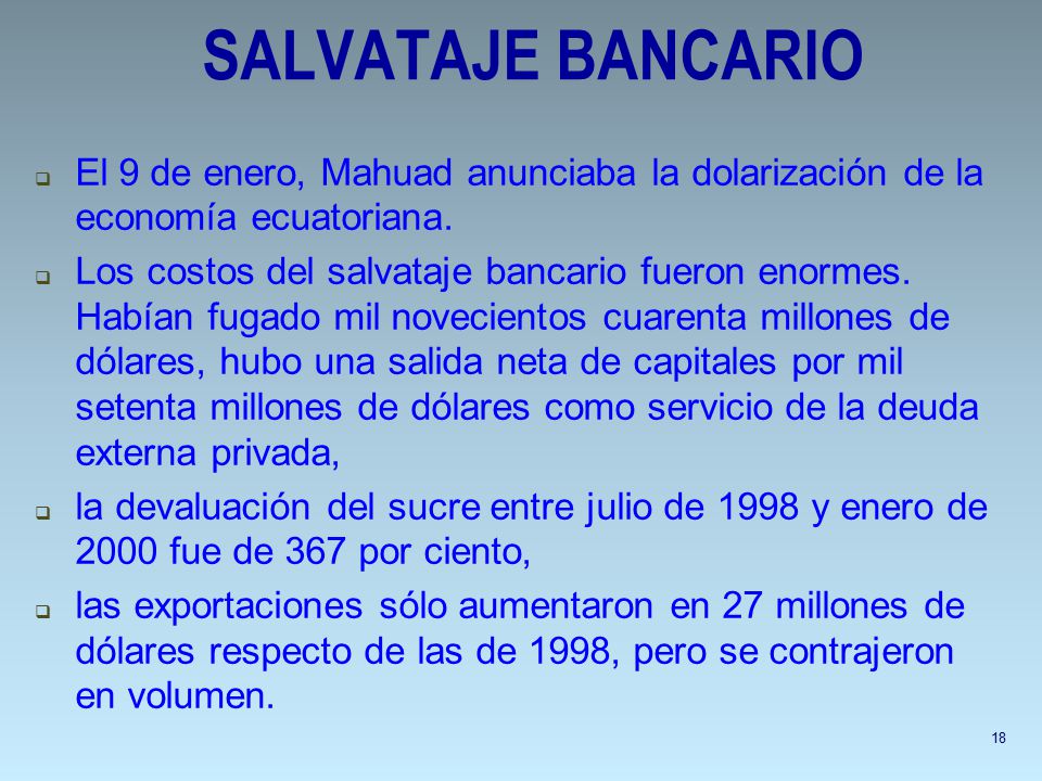 SALVATAJE BANCARIO El 9 de enero, Mahuad anunciaba la dolarización de la economía ecuatoriana.