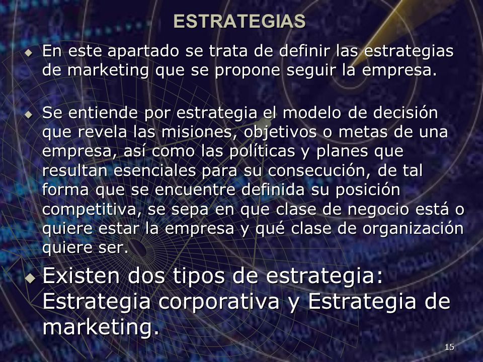 ESTRATEGIAS En este apartado se trata de definir las estrategias de marketing que se propone seguir la empresa.