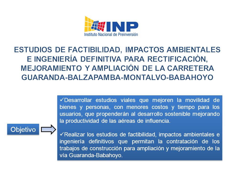 ESTUDIOS DE FACTIBILIDAD, IMPACTOS AMBIENTALES E INGENIERÍA DEFINITIVA PARA RECTIFICACIÒN, MEJORAMIENTO Y AMPLIACIÓN DE LA CARRETERA GUARANDA-BALZAPAMBA-MONTALVO-BABAHOYO