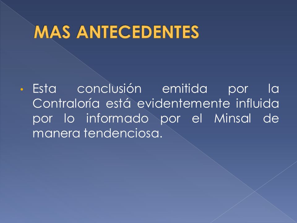 MAS ANTECEDENTES Esta conclusión emitida por la Contraloría está evidentemente influida por lo informado por el Minsal de manera tendenciosa.