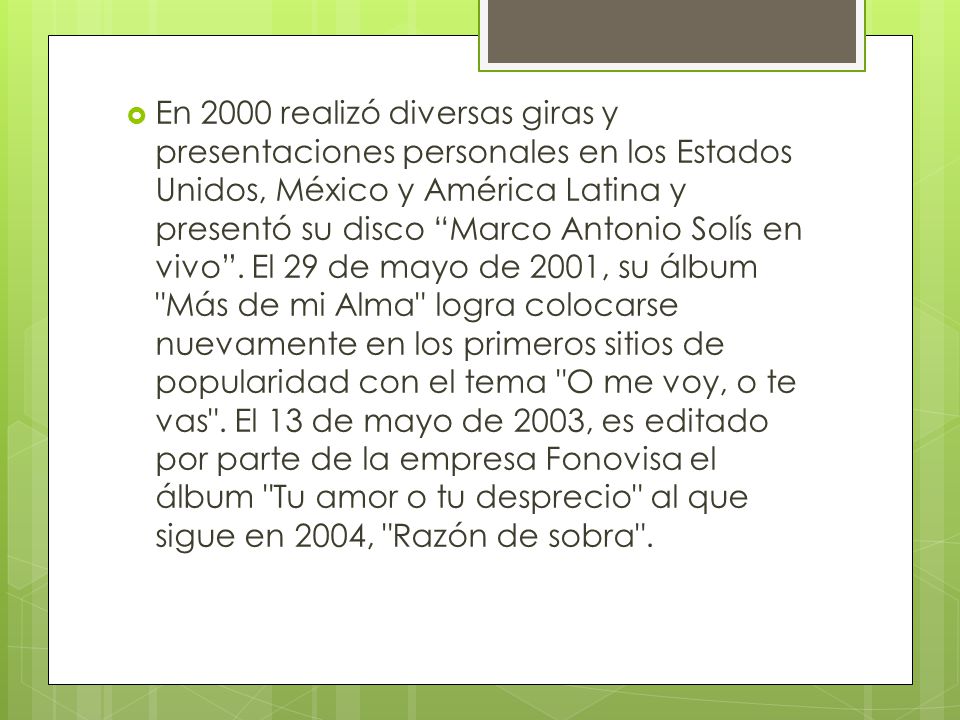 En 2000 realizó diversas giras y presentaciones personales en los Estados Unidos, México y América Latina y presentó su disco Marco Antonio Solís en vivo .