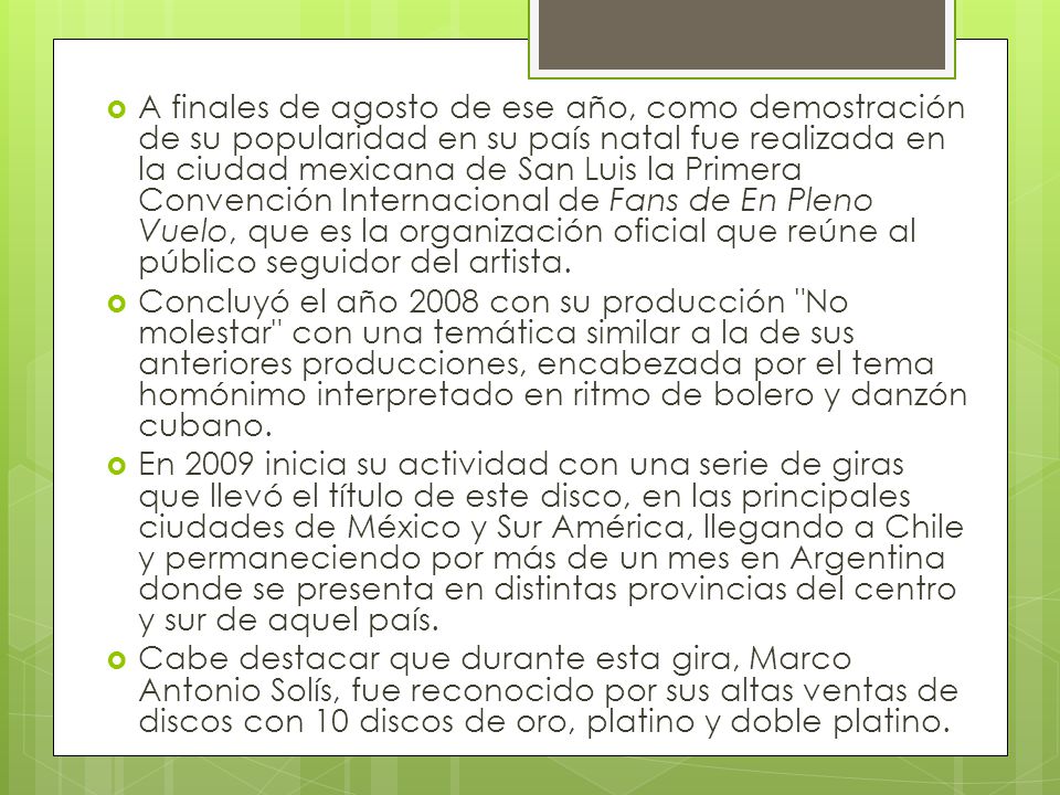 A finales de agosto de ese año, como demostración de su popularidad en su país natal fue realizada en la ciudad mexicana de San Luis la Primera Convención Internacional de Fans de En Pleno Vuelo, que es la organización oficial que reúne al público seguidor del artista.