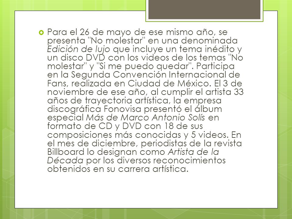 Para el 26 de mayo de ese mismo año, se presenta No molestar en una denominada Edición de lujo que incluye un tema inédito y un disco DVD con los videos de los temas No molestar y Si me puedo quedar .