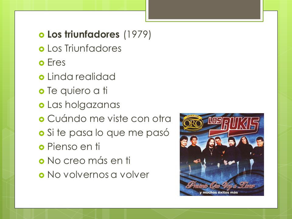Los triunfadores (1979) Los Triunfadores. Eres. Linda realidad. Te quiero a ti. Las holgazanas.