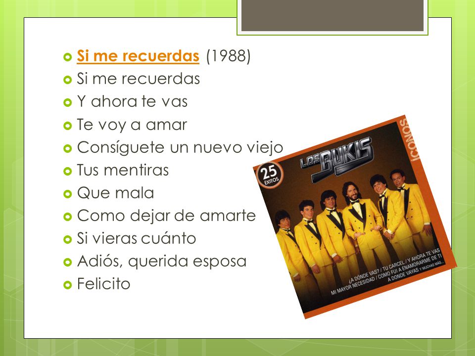Si me recuerdas (1988) Si me recuerdas. Y ahora te vas. Te voy a amar. Consíguete un nuevo viejo.