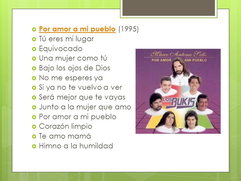 Por amor a mi pueblo (1995) Tú eres mi lugar. Equivocado. Una mujer como tú. Bajo los ojos de Dios.